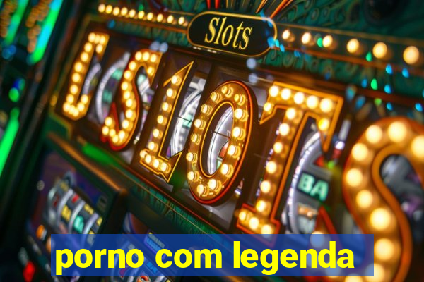 porno com legenda
